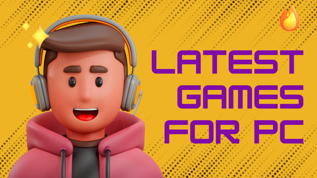 Latest Games for PC