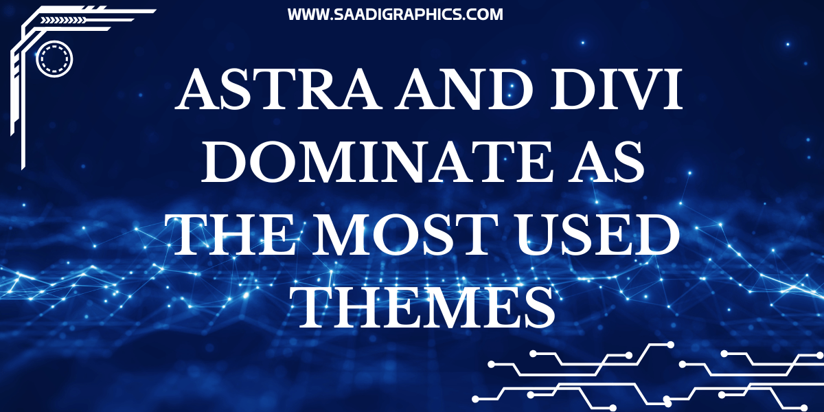 Astra and Divi Dominate as the Most Used Themes