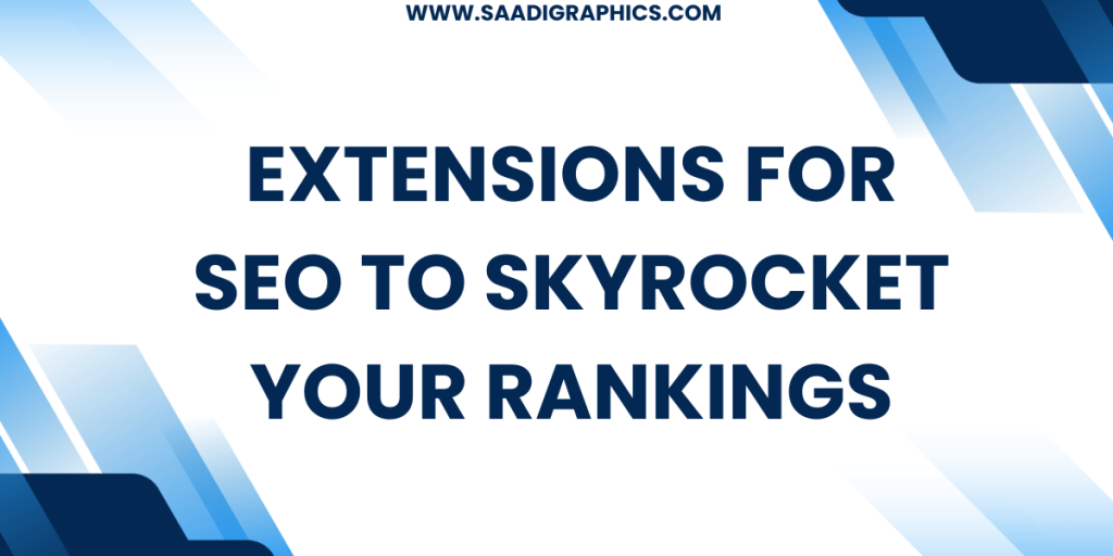 Extensions for SEO to Skyrocket Your Rankings