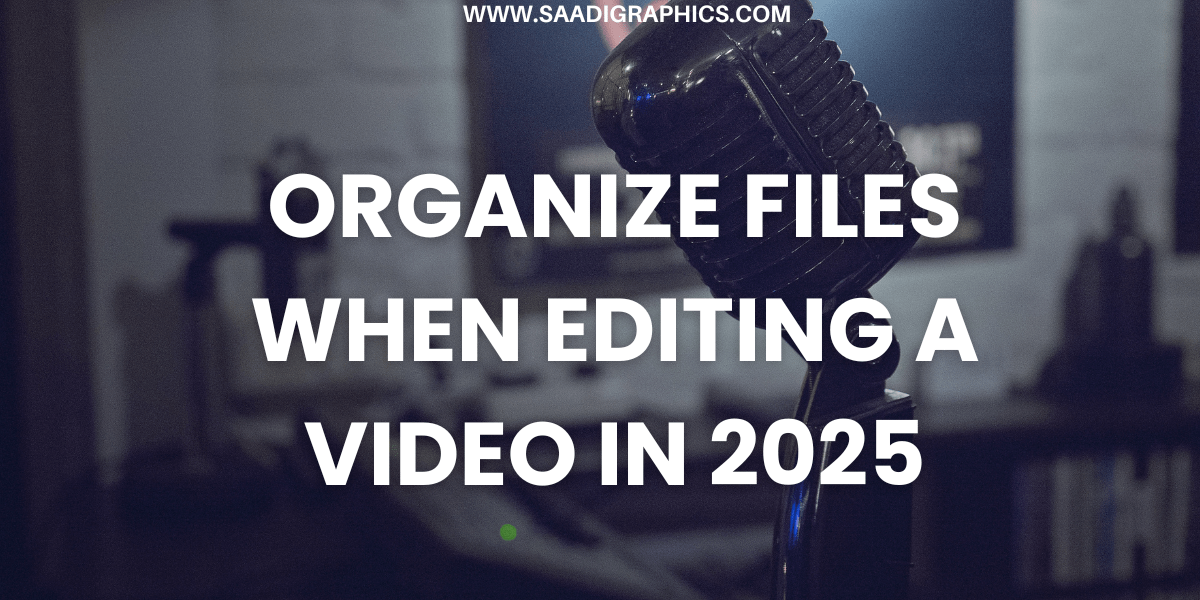 How to Organize Files When Editing a Video in 2025