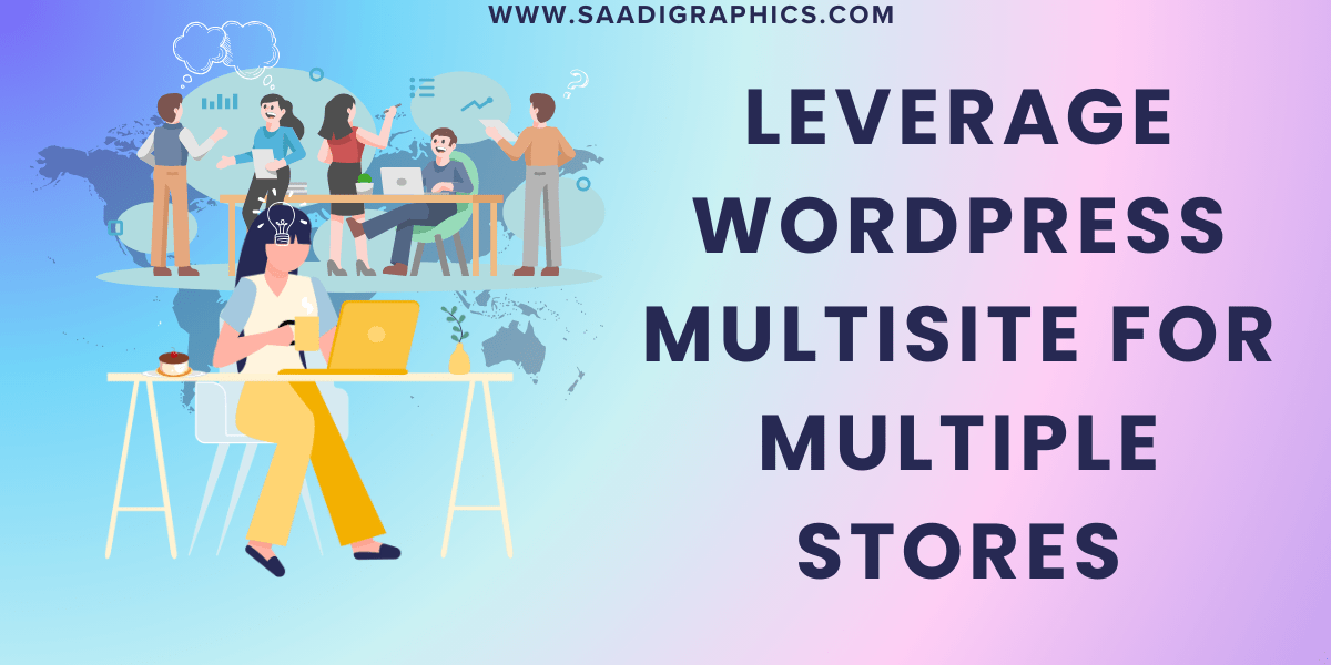 Leverage WordPress Multisite for Multiple Stores