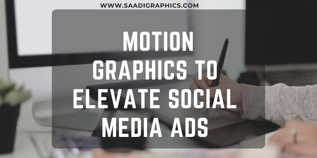 Motion Graphics to Elevate Social Media Ads