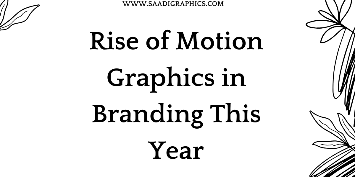 Rise of Motion Graphics in Branding This Year