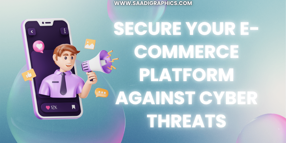 Secure Your E-commerce Platform Against Cyber Threats