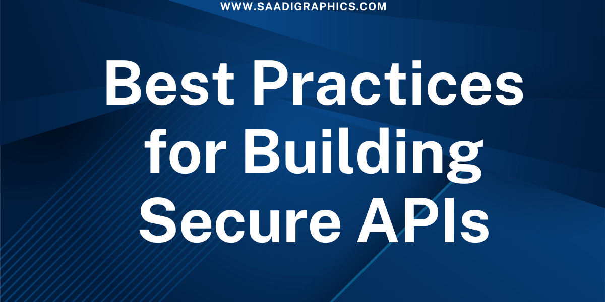 Best Practices for Building Secure APIs